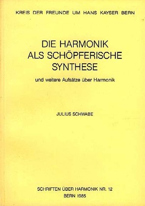 Die Harmonik als schöpferische Synthese von Schwabe,  Julius