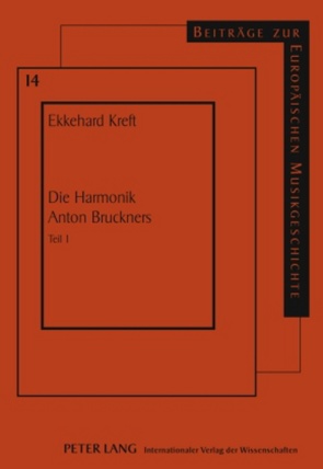 Die Harmonik Anton Bruckners von Kreft,  Ekkehard