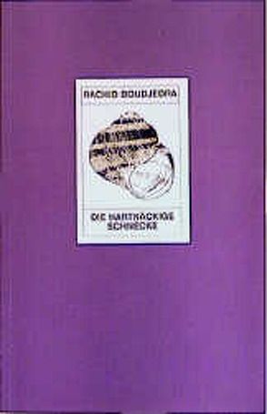 Die hartnäckige Schnecke von Boudjedra,  Rachid, Moldenhauer,  Eva