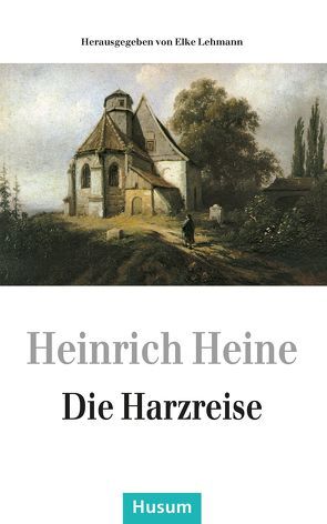 Die Harzreise von Heine,  Heinrich, Lehmann,  Elke