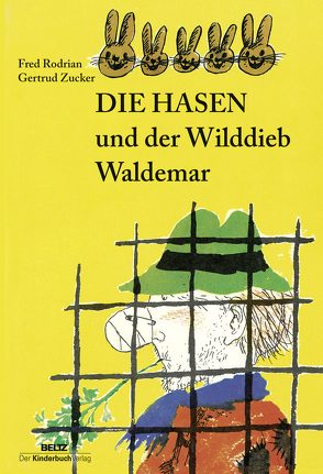 Die Hasen und der Wilddieb Waldemar von Rodrian,  Fred, Zucker,  Gertrud