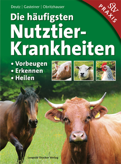 Die häufigsten Nutztierkrankheiten von Deutz,  Armin, Gasteiner,  Johann, Obritzhauser,  Walter