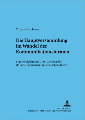 Die Hauptversammlung im Wandel der Kommunikationsformen von Wohlwend,  Corrado