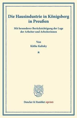 Die Hausindustrie in Königsberg i.Pr. von Kalisky,  Käthe