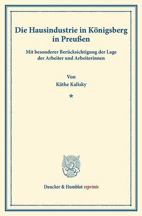 Die Hausindustrie in Königsberg i.Pr. von Kalisky,  Käthe