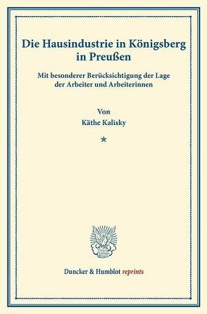 Die Hausindustrie in Königsberg i.Pr. von Kalisky,  Käthe