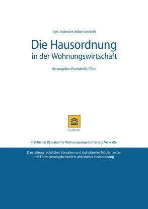 Die Hausordnung in der Wohnungswirtschaft von Dipl.-Jur. Univ. Paul Tihor, Dipl.-Volkswirt Volker Bielefeld, Rechtsanwalt Peter Przewieslik