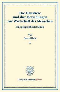 Die Haustiere und ihre Beziehungen zur Wirtschaft des Menschen. von Hahn,  Eduard