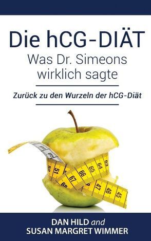 Die hCG-Diät: Was Dr. Simeons wirklich sagte von Hild,  Dan, Wimmer,  Susan Margret