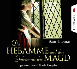 Die Hebamme und das Geheimnis der Magd von Engeln,  Nicole, Evert,  Britta, Thomas,  Sam