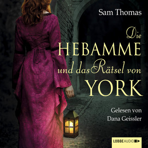 Die Hebamme und das Rätsel von York von Evert,  Britta, Geissler,  Dana, Thomas,  Sam