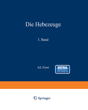 Die Hebezeuge. Theorie und Kritik ausgeführter Konstruktionen mit besonderer Berücksichtigung der elektrischen Anlagen. Ein Handbuch für Ingenieure, Techniker und Studierende von Ernst,  Ad., Kirner,  J.