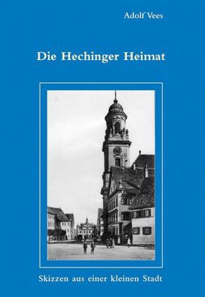 Die Hechinger Heimat von Vees,  Adolf