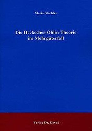 Die Heckscher-Ohlin-Theorie im Mehrgüterfall von Stückler,  Maria