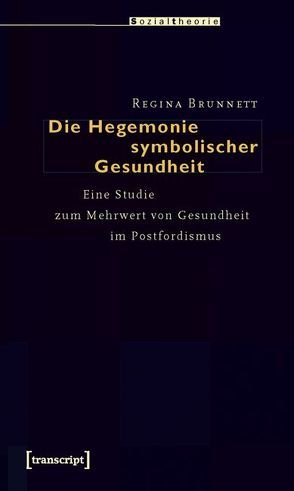 Die Hegemonie symbolischer Gesundheit von Brunnett,  Regina