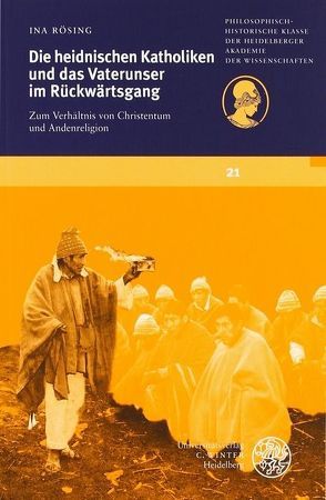 Die heidnischen Katholiken und das Vaterunser im Rückwärtsgang von Rösing,  Ina