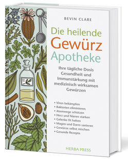 Die heilende Gewürz Apotheke von Clare,  Bevin