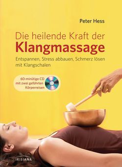 Die heilende Kraft der Klangmassage von Hess,  Peter