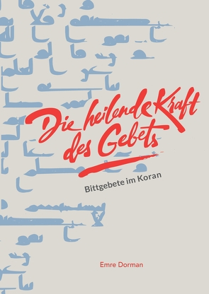 Die heilende Kraft des Gebets von Dorman,  Emre