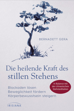 Die heilende Kraft des stillen Stehens von Gera,  Bernadett