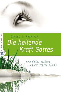 Die heilende Kraft Gottes von Fountain,  Daniel E, Lagershausen,  Karl