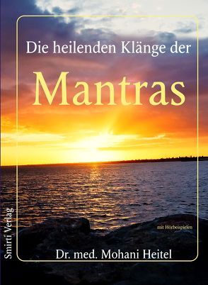 Die heilenden Klänge der Mantras von Heitel,  Dr. med. Mohani