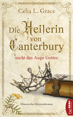 Die Heilerin von Canterbury sucht das Auge Gottes von Balkenhol,  Marion, Grace,  Celia L.