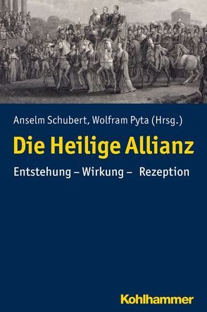 Die Heilige Allianz von Pyta,  Wolfram, Schubert,  Anselm