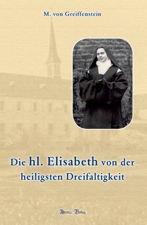 Die heilige Elisabeth von der heiligsten Dreifaltigkeit von von Greiffenstein,  M.