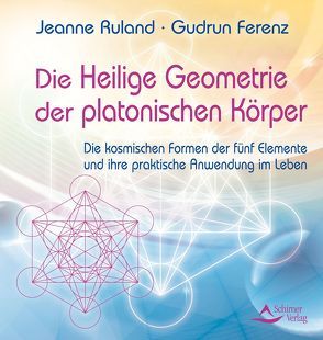 Die Heilige Geometrie der platonischen Körper von Ferenz,  Gudrun, Ruland,  Jeanne