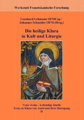 Die heilige Klara in Kult und Liturgie von Lehmann,  Leonhard, Schneider,  Johannes