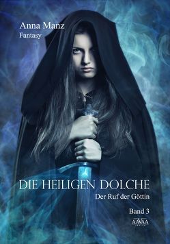 Die Heiligen Dolche – Band 3 von Manz,  Anna