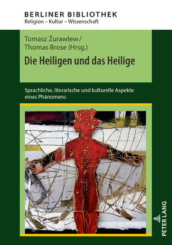 Die Heiligen und das Heilige von Brose,  Thomas, Zurawlew,  Tomasz