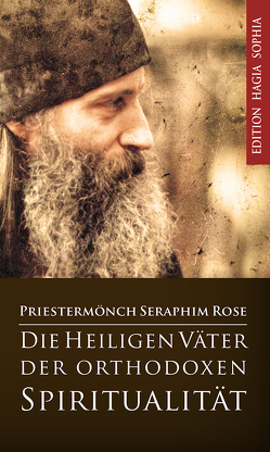 Die heiligen Väter der orthodoxen Spiritualität von Häcki,  Eugen, Rose,  Seraphim