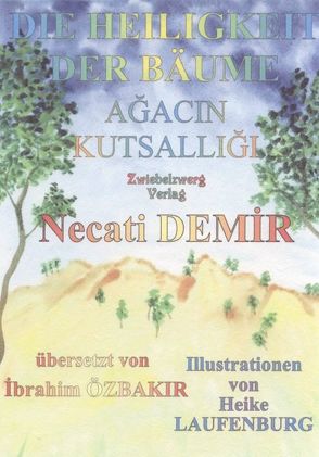 Die Heiligkeit der Bäume von Demir,  Necati, Laufenburg,  Heike, Özbakır,  İbrahim