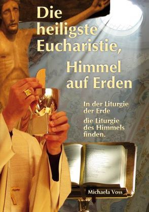 Die heiligste Eucharistie, Himmel auf Erden von Voss,  Michaela