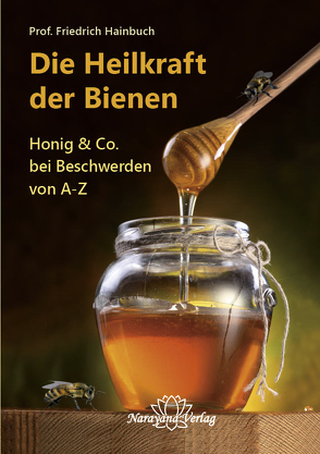 Die Heilkraft der Bienen von Hainbuch,  Friedrich