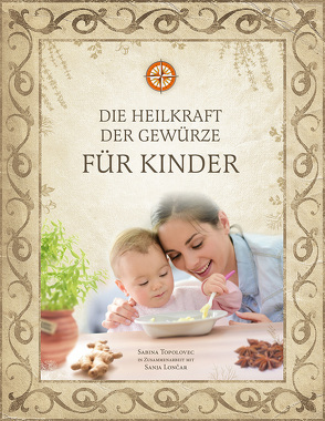 Die Heilkraft der Gewürze für Kinder von Lončar,  Sanja, Topolovec,  Sabina