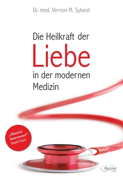 Die Heilkraft der Liebe in der modernen Medizin von Sylvest,  Vernon M