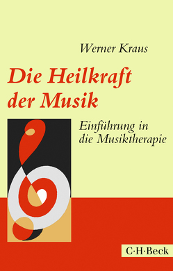 Die Heilkraft der Musik von Engert-Timmermann,  Gabriele, Galle-Hellwig,  Christian, Hellwig,  Sabine, Kraus,  Werner, Lackerschmid,  Wolfgang, Lenz,  Gisela M., Münzberg,  Christian, Nöcker-Ribaupierre,  Monika, Rentmeister,  Ute, Schwaiblmair,  Frauke, Staudinger,  Wolfgang, Timmermann,  Tonius, Voigt,  Melanie, Weber,  Susan, Wolf,  Hanns-Günter