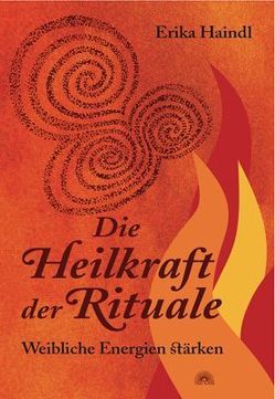 Die Heilkraft der Rituale von Haindl,  Erika