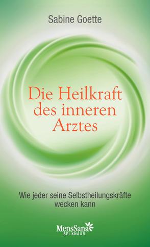 Die Heilkraft des inneren Arztes von Goette,  Sabine