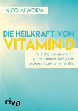 Die Heilkraft von Vitamin D von Worm,  Nicolai