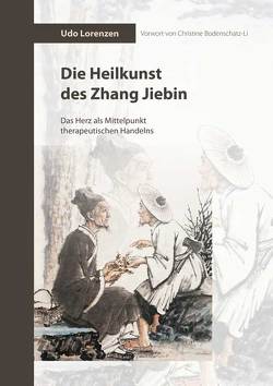 Die Heilkunst des Zhang Jiebin von Lorenzen,  Udo