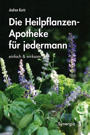 Die Heilpflanzen-Apotheke von Kurtz,  Andrea