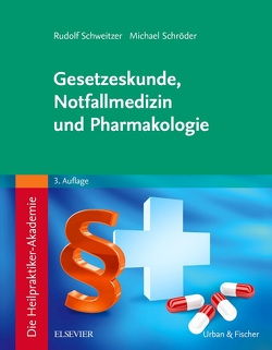 Die Heilpraktiker-Akademie. Gesetzeskunde, Notfallmedizin und Pharmakologie von Schroeder,  Michael, Schweitzer,  Rudolf