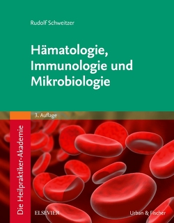 Die Heilpraktiker-Akademie. Hämatologie, Immunologie und Mikrobiologie von Schweitzer,  Rudolf