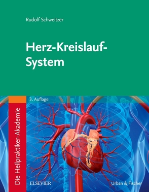 Die Heilpraktiker-Akademie. Herz-Kreislauf-System von Schweitzer,  Rudolf