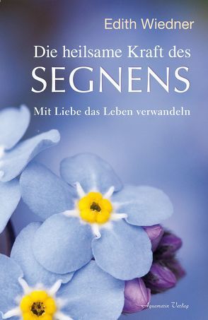 Die heilsame Kraft des Segnens von Wiedner,  Edith