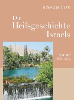 Die Heilsgeschichte Israels in Wort und Bild von Nies,  Roman